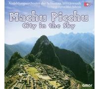 Schweizer Milit?Rmusik Rs - Machu Picchu-City in The Sky [Import]