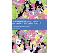 Schweizerdeutsch leicht gemacht - Aufgabenband 3: S Schwiizerdüütsch vo Züri