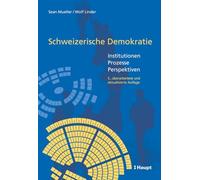 Schweizerische Demokratie: Institutionen - Prozesse - Perspektiven