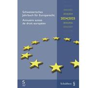Schweizerisches Jahrbuch für Europarecht 2024/2025 Annuaire suisse de droit européen 2024/2025