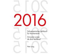 Schweizerisches Jahrbuch Für Kirchenrecht. Bd. 21 (2016) - Annuaire Suisse De Droit Ecclésial. Vol. 21 (2016)