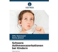 Schwere Asthmaexazerbationen bei Kindern - Olfa Hammami - KS OmniScriptum Publishing - Livre en Anglais Olfa HammamiOlfa Hammami (Auteur)