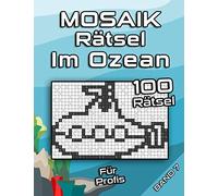 Schwere MOSAIK Rätsel für Erwachsene | Im Ozean: FILL-A-PIX Logikrätsel mit schweren Bilderrätseln | Denksport & Gehirnjogging für Erwachsene und Senioren