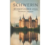 SCHWERIN REISEFÜHRER 2026: Verborgene Reize und Schönheit am Seeufer in Norddeutschland