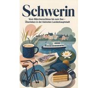 Schwerin: Vom Märchenschloss bis zum See - Überleben in der kleinsten Landeshauptstadt. Das perfekte Geschenk für Einheimische & Zugezogene
