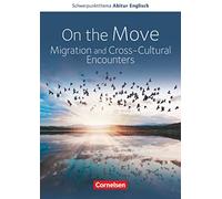 Schwerpunktthema Abitur Englisch Baden-Württemberg 2025. On the Move: Migration and Cross-Cultural Encounters-: Sekundarstufe II - Text- und Arbeitsheft