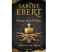 Schwert und Krone - Herz aus Stein [German] by Ebert, Sabine [Hardback] NEUF