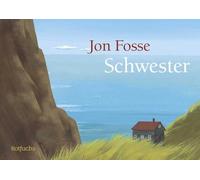 Schwester: Das berührende Bilderbuch des Literaturnobelpreisträgers Jon Fosse