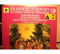 SCHWESTER RENATA MIT IHREN HEIMKINDERN - IHR KINDERLEIN KOMMET - DIE SCHÖNSTEN ADVENTS- UND WEIHNACHTSLIEDER - VINYL