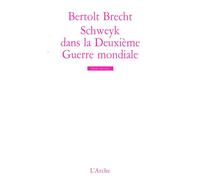 Schweyk dans la Deuxième Guerre mondiale - Bertolt Brecht - Arche - broché - Théâtre
