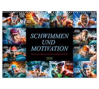 Schwimmen und Motivation (Wandkalender 2026 DIN A3 quer), CALVENDO Monatskalender: Lassen Sie sich von den Sprüchen und der entschlossenen Haltung der Athleten faszinieren.