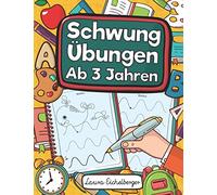 Schwungübungen Ab 3 Jahren: Übungsheft Mit Schwungübungen Zur Erhöhung Der Konzentration, Augen-Hand-Koordination Und Feinmotorik. Ideale Vorbereitung Für Den Kindergarten!
