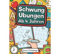 Schwungübungen Ab 4 Jahren: Übungsheft Mit Schwungübungen Zur Erhöhung Der Konzentration, Der Augen-Hand-Koordination Und Feinmotorik Ihres Kindes. ... Und Als Geschenk Für Kinder Ab 4 Jahren!