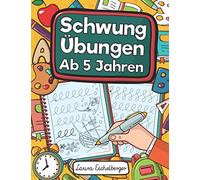 Schwungübungen Ab 5 Jahren: Übungsheft Mit Schwungübungen Zur Erhöhung Der Konzentration, Augen-Hand-Koordination Und Feinmotorik. Ideale Vorbereitung Für Kindergarten Und Vorschule!