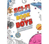 Sci-Fi Coloring Book for Boys: 30 Action-Packed Coloring Pages