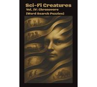 Sci-Fi Creatures Vol. IV: Chronovore: Sci-Fi Creatures Vol. IV: Chronovore - Devourer of Time and Memory | 6 x 9 inches | 55 Puzzles | 110 Pages