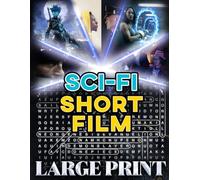 Sci-Fi Short Film Word Search (Large Print): 100 futuristic puzzles - 2,000 hidden words • solutions provided