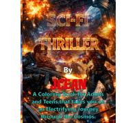SCI-FI THRILLER: A Coloring Book for Adults and Teens that takes you on an Electrifying Journey through the Cosmos.