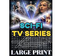 Sci-Fi TV Series Word Search (Large Print): 100 futuristic puzzles from U.S. series - 2,000 hidden words • solutions provided