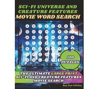 SCI-FI UNIVERSE AND CREATURE FEATURE MOVIE WORD SEARCH: Large-Print Sci-Fi Movie Word Search: 120 Puzzles from Space Operas, Time Travel Films, Alien ... Features. Great for Adults and Teens.