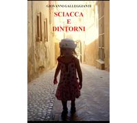 SCIACCA E DINTORNI: MITI, LEGGENDE, STORIE E STORIELLE PER UNA VISITA TURISTICA SENZA STELLE