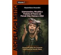 Sciamanesimo, Ritualità e Pratiche di Potere nel Pencak Silat, Maenpo e Silek: Etnografia delle Vie Corporee e Spirituali nel Mondo Malay