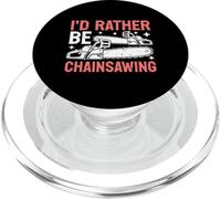 Scie à chaîne I'd Rather Be Chainsawing PopSockets PopGrip pour MagSafe