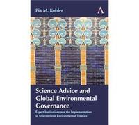 Science Advice and Global Environmental Governance by Pia M. Kohler Pia M. Kohler (Auteur)