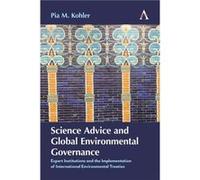 Science Advice and Global Environmental Governance by Pia M. Kohler Pia M. Kohler (Auteur)