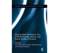 Science After The Practice Turn Rpd Lena Soler, Vincent Israel - Jost, Sjoerd D Zwart, Michael Lynch (Auteur)