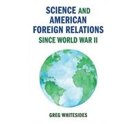 Science And American Foreign Relations Since World War Ii