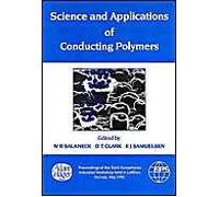 Science And Applications Of Conducting Polymers, Papers From The Sixth European Industrial Workshop