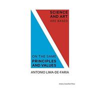 Science And Art Are Based On The Same Principles And Values