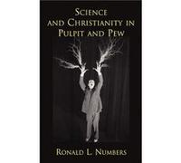 Science and Christianity in Pulpit and Pew by Ronald L. Numbers Ronald L. Numbers (Auteur)