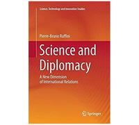Science And Diplomacy: A New Dimension Of International Relations (Science, Technology And Innovation Studies)