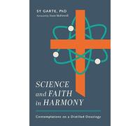 Science and Faith in Harmony: Contemplations on a Distilled Doxology