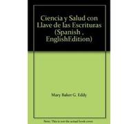 Science and Health: With Key to the Scriptures: Spanish - [Livre en VO] Mary Baker Eddy (Auteur)