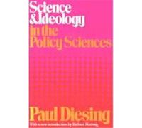 Science and Ideology in the Policy Sciences Paul Diesing (Auteur)