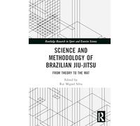 Science and Methodology of Brazilian Jiu-Jitsu: From Theory to the Mat