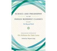 Science and Philosophy in the Indian Buddhist Classics by Thupten Jinpa Inconnu (Auteur)