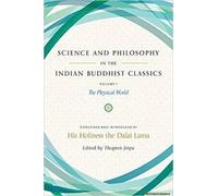 Science and Philosophy in the Indian Buddhist Classics, Vol. 1: The Physical World