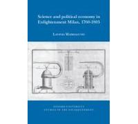 Science And Political Economy In Enlightenment Milan, 1760-1805
