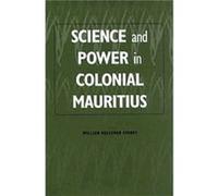 Science And Power In Colonial Mauritius