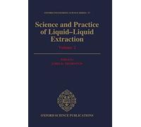 Science And Practice Of Liquid-Liquid Extraction: Volume 2: Process Chemistry And Extraction Operations In The Hydrometallurgical, Nuclear, ... Vol 2 (Oxford Engineering Science Series)