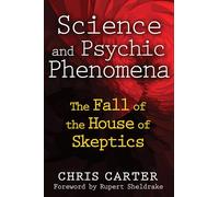 Science and Psychic Phenomena: The Fall of the House of Skeptics