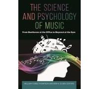 Science And Psychology Of Music, The: From Beethoven At The Office To Beyoncé At The Gym