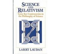 Science and Relativism, Science and Its Conceptual Foundations Series Larry Laudan (Auteur)