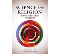 Science And Religion: Christian And Muslim Perspectives