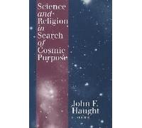 Science And Religion In Search Of Cosmic Purpose
