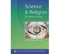Science and Religion: The Myth of Conflict